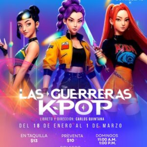 LAS GUERRERAS K-POP | 18 de Enero al 01 de Marzo | 11:00 AM y 01:00 PM