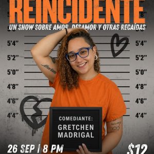REINCIDENTE, STAND-UP COMEDY CON GRETCHEN MADRIGAL